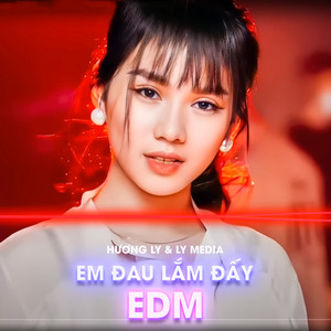 Hương Ly - Em Đau Lắm Đấy (EDM)