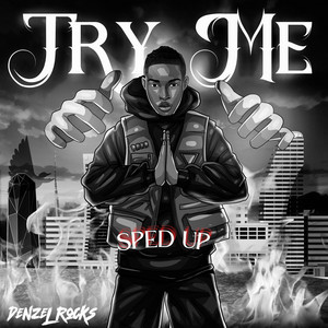 Try Me - Sped Up by Denzel Rocks