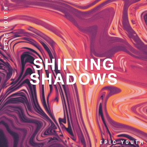 Shifting Shadows by Epic Youth