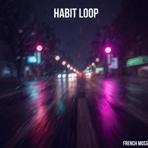 Habit Loop by French Moss