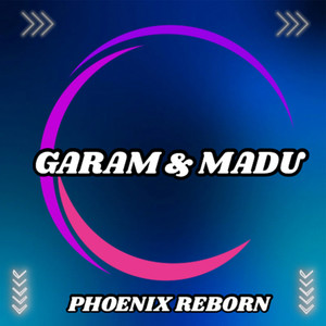 Phoenix Reborn - GARAM & MADU