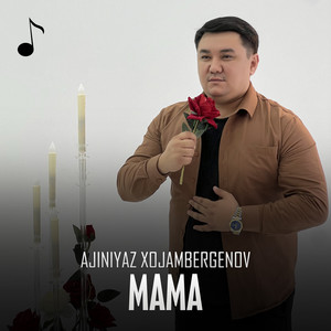 Ajiniyaz Xojambergenov - Mama