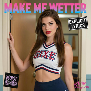 Make Me Wetter by Moist Records, Anita Fingarin