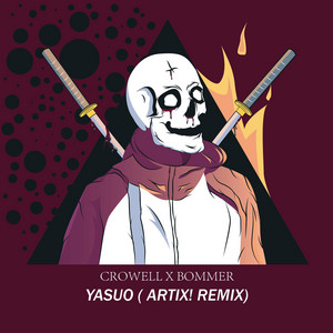 Yasuo (ARTIX! Remix) by Bommer, Crowell, ARTIX!