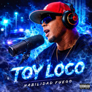 TOY LOCO by Habilidad Fuego, el Jyler