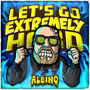 LET’S GO EXTREMELY HARD by ALBINO