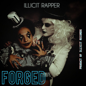 FORGED by Illicit Rapper
