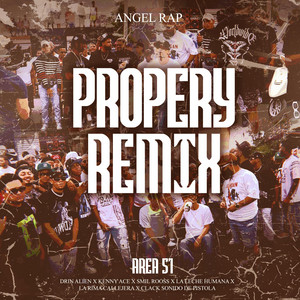 Propery by Angel Rapper, Drin Alien, La Leche Humana, Clack Sonido de pistola, Kenny Ace, La Rima callejera, Smil Rooss