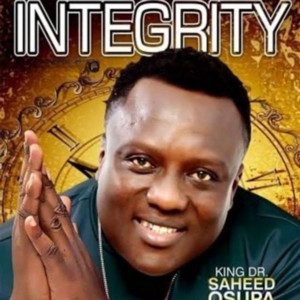 King Dr. Saheed Osupa - Integrity Pt. 3