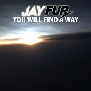 You Will Find A Way by Jay Fur