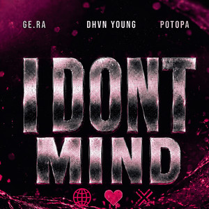 I DON'T MIND by ge.ra, DHVN Young, POTOPA