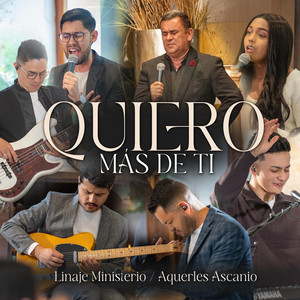 Quiero Más De Ti by Linaje Ministerio, Aquerles Ascanio