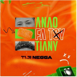 Anao efa tsy tiany by Tiji Negga