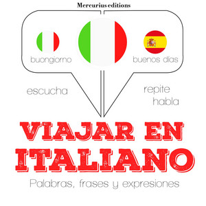 Viajar en Italiano (Escucha, Repite, Habla : Curso de Idiomas)