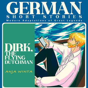 German Short Stories [Dirk, the Flying Dutchman (B1-B2)]