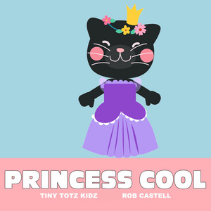 Princess Cool by Tiny Totz Kidz, Rob Castell