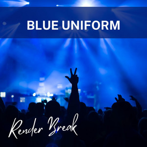 Blue Uniform by Render break