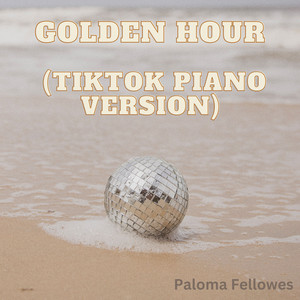 Golden Hour (TikTok Piano Version) by Paloma Fellowes