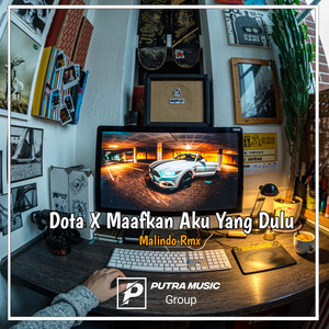 Malindo Rmx - Dota / Maafkan Aku Yang Dulu