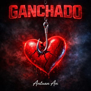 Ganchado by ANTUAN AN