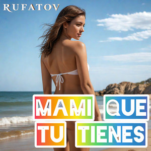 Mami Que Tu Tienes by RUFATOV