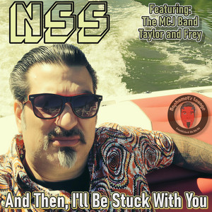 And Then, I'll Be Stuck With You by NSS, The MCJ Band, Taylor and Frey