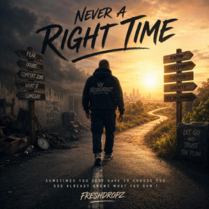 Never A Right Time by Freshdropz