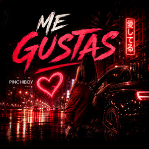 Me gustas by Pinchiboy