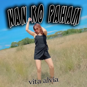 Vita Alvia - Nan Ko Paham
