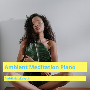 Ambient Meditation Piano