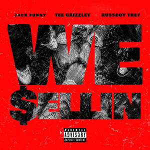 We Sellin by JackFunny, Tee Grizzley, Russboy Trey