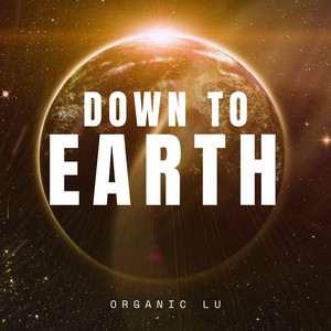 Down To Earth by Organic Lu