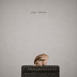 Fragmento #3 by Jugo Lácteo