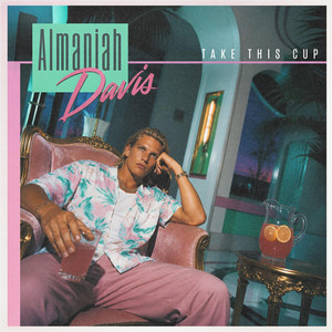 Take This Cup by Jukebox Saints, Almaniah Davis