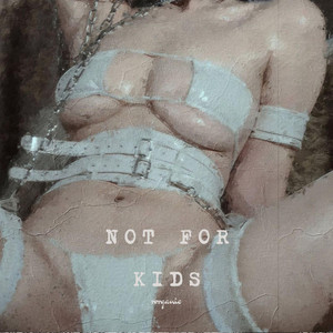 NOT FOR KIDS