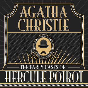 Hercule Poirot, The Early Cases of Hercule Poirot (Unabridged)
