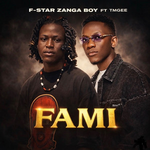 Fami by F-star Zanga Boy, TmGee