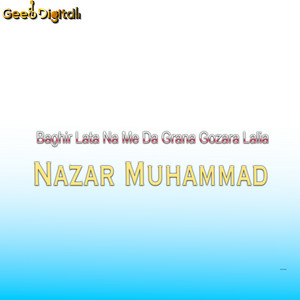 Nazar Muhammad - Baghir Lata Na Me Da Grana Gozara Lalia