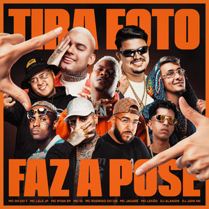 TIRA FOTO FAZ A POSE (feat. MC Rodrigo do CN, Mc Jacaré, Mc Lekão, Dj Alanzin & Mc Lele JP)