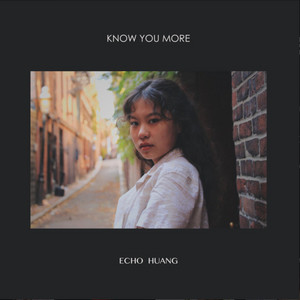 Know You More by Echo Huang