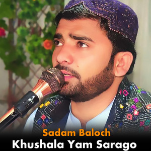 Sadam Baloch - Khushala Yam Sarago