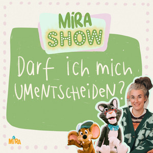 MiRA SHOW: Darf ich mich umentscheiden? - Teil 07 by Mira und das fliegende Haus