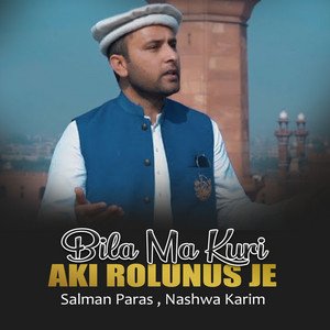 Salman Paras & Nashwa Karim - Bila Ma Kuri Aki Rolunus Je