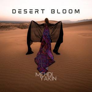 Desert Bloom by Mehdi Yakin