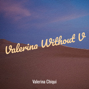 Valerina Without V by Valerina Chiqui