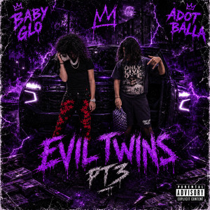Evil Twins Pt3 by Adot Balla, Baby Glo