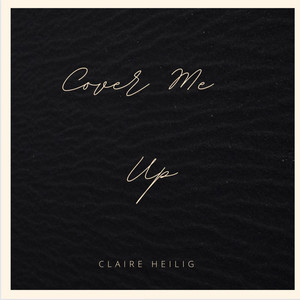 Claire Heilig - Cover Me Up