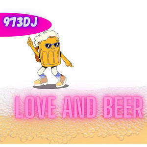Love and beer by 973 DJ
