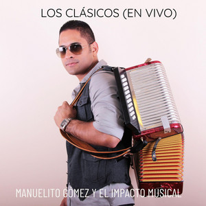 Manuelito Gómez - La Llave de tus Besos (En vivo)