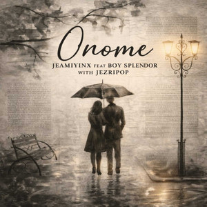 Onome by Jeamiyinx, Boy Splendor, Jezripop